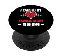 I Paused My Cardiac Rehab To Be Here Bypass Heart Surgery PopSockets Adhesive PopGrip