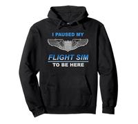 I Paused my Flight Sim to Be Here Funny flightsim simulator Pullover Hoodie