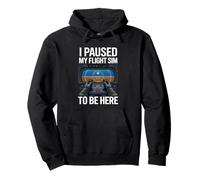 I Paused My Flight Sim To Be Here Pullover Hoodie