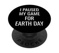 I Paused My Game For Earth Day Gamer E-Sports Player Planet PopSockets Adhesive PopGrip