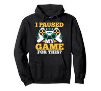 I Paused My Game For This Funny Gamer Life Pullover Hoodie
