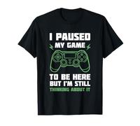 I Paused My Game to Be Here Gamer Humor Style 03 T-Shirt