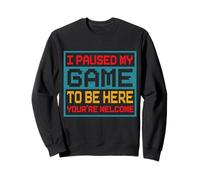 I Paused My Game To Be Here Retro Gamer Humor Pixel Art Sweatshirt