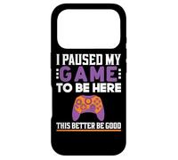 I Paused My Game To Be Here This Better Be Good Gamer Case for iPhone 17 Pro