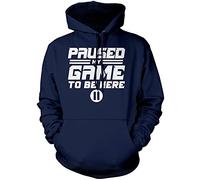 I Paused My Game to Be Here - Unisex Hoodie - Gamer Gaming Console XL Navy