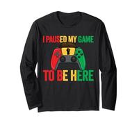 I Paused My Game To Be Here Video Game Juneteenth Long Sleeve T-Shirt