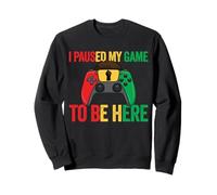 I Paused My Game To Be Here Video Game Juneteenth Sweatshirt