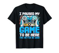 I Paused My Game To Be Here Video Gamer Kids Gaming Teens T-Shirt