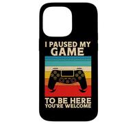 I Paused My Game To Be Here You're Welcome Retro Video Gamer Case for iPhone 14 Pro Max