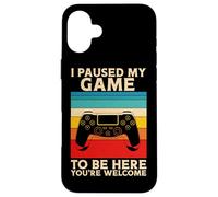 I Paused My Game To Be Here You're Welcome Retro Video Gamer Case for iPhone 16 Plus