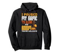 I Paused My Game To Clean My Room Gamer Cleaning Gaming Pullover Hoodie
