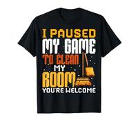 I Paused My Game To Clean My Room Gamer Cleaning Gaming T-Shirt
