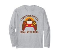 I Paused My Game to Deal with NPCs Gamer Thanksgiving Long Sleeve T-Shirt