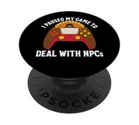 I Paused My Game To Deal With NPCs Gamer Thanksgiving PopSockets Adhesive PopGrip