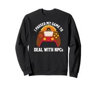 I Paused My Game To Deal With NPCs Gamer Thanksgiving Sweatshirt