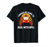 I Paused My Game to Deal with NPCs Gamer Thanksgiving T-Shirt