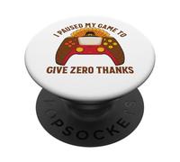 I Paused My Game To Give Zero Thanks Gamer Thanksgiving PopSockets Adhesive PopGrip