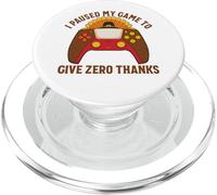 I Paused My Game To Give Zero Thanks Gamer Thanksgiving PopSockets PopGrip for MagSafe