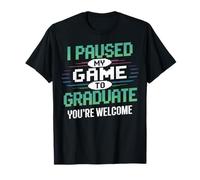 I Paused My Game to Graduate Graduation Gaming Fans T-Shirt