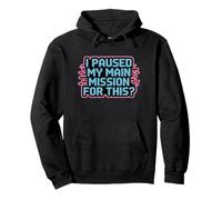 I paused my mission for this? funny gaming ADHD Pullover Hoodie