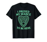I Paused My Séance Gothic Spirit Board Pentagram Planchette T-Shirt