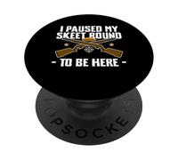 I Paused My Skeet Round To Be Here Skeet Trap Shooting PopSockets Adhesive PopGrip