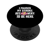 I Paused My Stroke Recovery To Be Here Stroke Survivor PopSockets Adhesive PopGrip