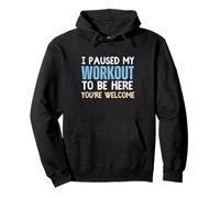 I Paused My Workout To Be Here You're Welcome Workout Lover Pullover Hoodie