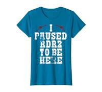 I Paused RDR2 to BE HERE Joke T-Shirt T-Shirt, Women, Sapphire Blue, Medium
