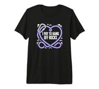 I Pay to Hang Off Rocks Rock Climber Boulderer Premium T-Shirt