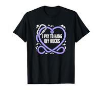 I Pay to Hang Off Rocks Rock Climber Boulderer T-Shirt