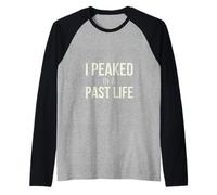I Peaked in A Past Life Funny Vintage Humor Dry Wit Tee Raglan Baseball Tee