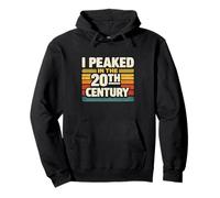I Peaked in the 20th Century Funny Retro Humor Pullover Hoodie