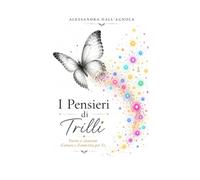 I pensieri di Trilli: Poesie citazioni di Alessandra Dall'Agnola