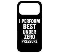 I Perform Best Under Zero Pressure Funny Relatable Quotes Case for iPhone 17 Pro Max