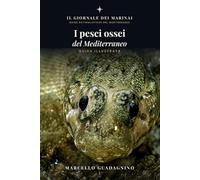 I pesci ossei del Mediterraneo: Guida illustrata a 150 specie: identificazione, biologia e curiosità (Mare Nostrum - Guide Naturalistiche)