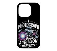 I Photograph Things a Trillion Miles Away Astrophotography Case for iPhone 14 Pro