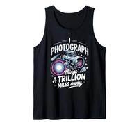 I Photograph Things a Trillion Miles Away Astrophotography Tank Top