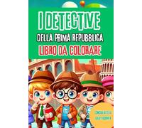 I Piccoli Detective della Prima Repubblica e i Misteri d’Italia: libro da colorare per bambini nati negli anni 50
