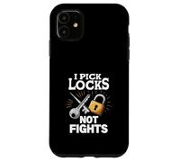 I Pick Locks Not Fights Locksmith Quote Case for iPhone 11