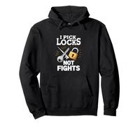 I Pick Locks Not Fights Locksmith Quote Pullover Hoodie