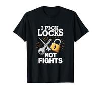 I Pick Locks Not Fights Locksmith Quote T-Shirt