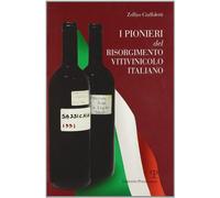 I pionieri del Risorgimento vitivinicolo italiano
