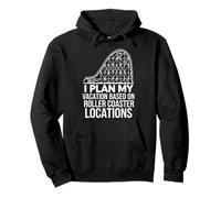 I Plan My Vacation Based On Roller Coaster Locations Pullover Hoodie