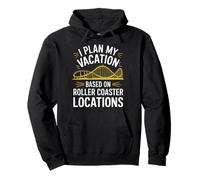 I Plan My Vacation Based On Roller Coaster Locations Pullover Hoodie