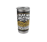 I Plan My Vacation Based On Roller Coaster Locations Stainless Steel Insulated Tumbler