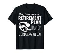 | I Plan On Cuddling My Cat Funny Retirement Plan Cat Owner T-Shirt