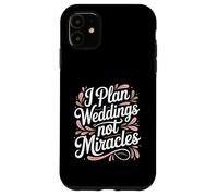 I Plan Weddings Not Miracles Wedding Planner Case for iPhone 11