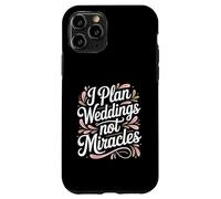 I Plan Weddings Not Miracles Wedding Planner Case for iPhone 11 Pro