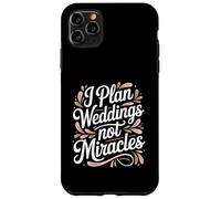 I Plan Weddings Not Miracles Wedding Planner Case for iPhone 11 Pro Max